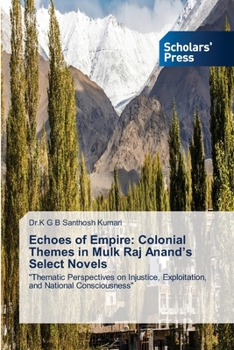 Paperback Echoes of Empire: Colonial Themes in Mulk Raj Anand's Select Novels Book