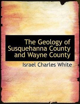 Paperback The Geology of Susquehanna County and Wayne County [Large Print] Book