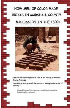 Paperback How Men Of Color Made Bricks In Marshall County Mississippi in the 1800s Book