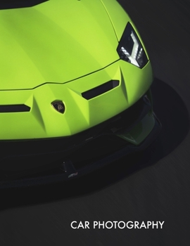 CAR PHOTOGRAPHY: A Beautiful Coffee Table Photo Book of Cars.
