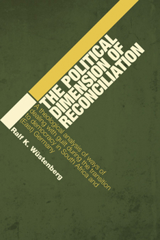 Paperback The Political Dimension of Reconciliation: A Theological Analysis of Ways of Dealing with Guilt During the Transition to Democracy in South Africa and Book