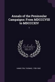 Paperback Annals of the Peninsular Campaigns: From MDCCCVIII to MDCCCXIV: 1 Book