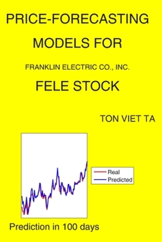 Paperback Price-Forecasting Models for Franklin Electric Co., Inc. FELE Stock Book