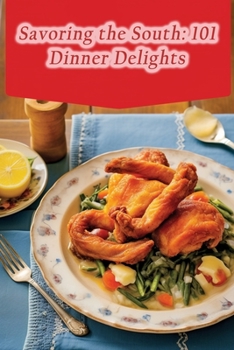 Paperback Savoring the South: 101 Dinner Delights Book