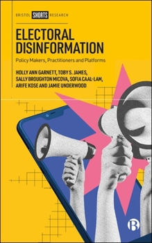 Hardcover Electoral Disinformation: Policy Makers, Practitioners and Platforms Book