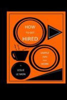 Paperback How to Get Hired: Simple Tips That Work Book