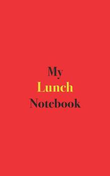 Paperback My Lunch Notebook: Blank Lined Notebook for Lunch Recipes and Ideas; Notebook for Cooks Book