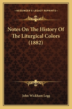 Paperback Notes On The History Of The Liturgical Colors (1882) Book