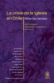 La crisis de la Iglesia en Chile: Mirar las heridas (Spanish Edition)