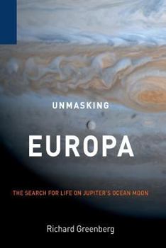 Paperback Unmasking Europa: The Search for Life on Jupiter's Ocean Moon Book