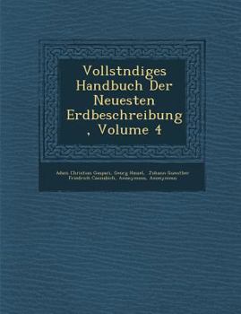 Paperback Vollst&#65533;ndiges Handbuch Der Neuesten Erdbeschreibung, Volume 4 [German] Book