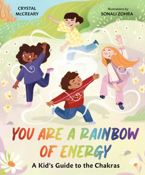 Hardcover You Are a Rainbow of Energy: A Kid's Guide to the Chakras Book