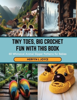 Paperback Tiny Toes, Big Crochet Fun with this Book: 60 Whimsical Animal Slipper Patterns for Babies Book