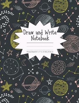 Paperback Draw and Write Notebook Primary Ruled 8.5" x 11" in / 21.59 x 27.94 cm: Children's Composition Book, Space with Planets and Constellations Cover, P863 Book