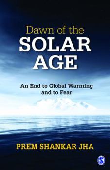 Paperback Dawn of the Solar Age: An End to Global Warming and to Fear Book