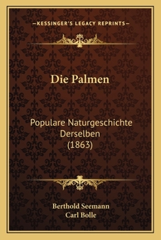 Paperback Die Palmen: Populare Naturgeschichte Derselben (1863) [German] Book