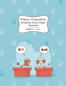 Primary Composition Notebook Story Paper Journal: Cat and Dog Friends Forever Primary journal for kids | Primary Composition Notebook - Story Journal ... For Kids (Cat and Dog Friends Forever series)