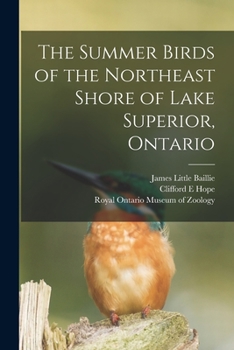 Paperback The Summer Birds of the Northeast Shore of Lake Superior, Ontario Book