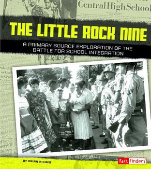 Paperback The Little Rock Nine: A Primary Source Exploration of the Battle for School Integration Book