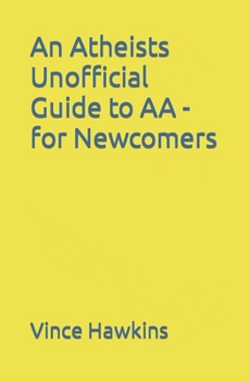 Paperback An Atheists Unofficial Guide to AA - for Newcomers Book