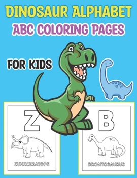 Paperback Dinosaur Alphabet ABC Coloring Pages for Kids: Alphabet Handwriting Workbook to Practice Letter Tracing and Pen Control With Coloring Pages for Grade Book