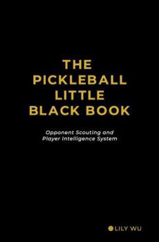 Paperback The Pickleball Little Black Book: Opponent Scouting and Player Intelligence System Book