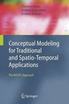 Hardcover Conceptual Modeling for Traditional and Spatio-Temporal Applications: The MADS Approach Book