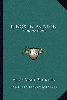 Paperback King's In Babylon: A Drama (1906) Book