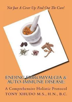 Paperback Ending Fibromyalgia & Auto-Immune Disease: A Comprehensive Holistic Protocol Book
