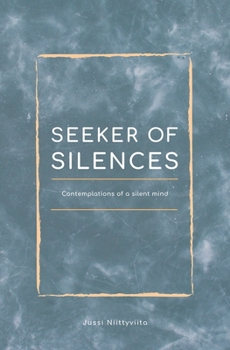 Paperback Seeker of Silences: Contemplations of a Silent Mind Book