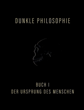 Paperback Dunkle Philosophie I: Der Ursprung des Menschen [German] Book