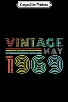 Composition Notebook: 50th Birthday Gift Vintage May 1969 Fifty Years Old  Journal/Notebook Blank Lined Ruled 6x9 100 Pages