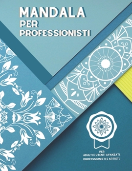 Paperback Mandala Per Profesionisti: mandala per utenti e artisti professionisti, adulti e avanzati. [Italian] Book