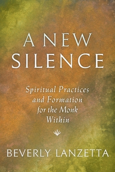 Paperback A New Silence: Spiritual Practices and Formation for the Monk Within Book