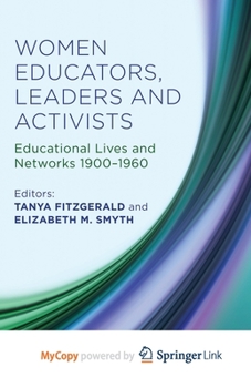 Paperback Women Educators, Leaders and Activists: Educational Lives and Networks 1900-1960 Book