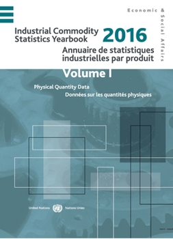 Paperback Industrial Commodity Statistics Yearbook 2016: Physical Quantity Data (Vol.I) and Monetary Value Data [French] Book