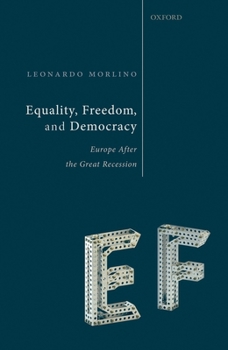 Hardcover Equality, Freedom, and Democracy: Europe After the Great Recession Book