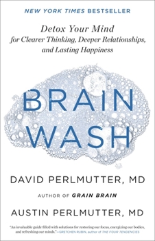 Hardcover Brain Wash: Detox Your Mind for Clearer Thinking, Deeper Relationships, and Lasting Happiness Book