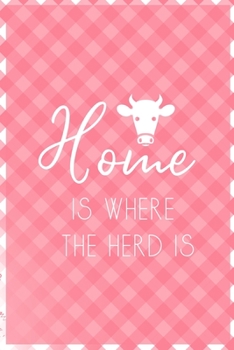 Paperback Home Is Where The Herd Is: Notebook Journal Composition Blank Lined Diary Notepad 120 Pages Paperback Pink Grid Cow Book