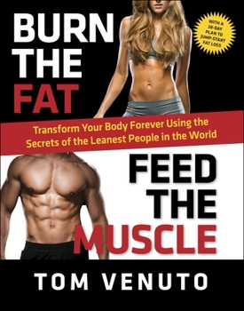Hardcover Burn the Fat, Feed the Muscle: Transform Your Body Forever Using the Secrets of the Leanest People in the World Book