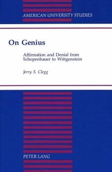On Genius: Affirmation and Denial from Schopenhauer to Wittgenstein (American University Studies Series V, Philosophy)