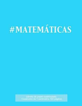 Paperback #MATEMÁTICAS Libreta de papel cuadriculado, cuadrados de 1 centémetro, 120 páginas: Libreta 21,59 x 27,94 cm, perfecta para la asignatura de matemátic [Spanish] Book