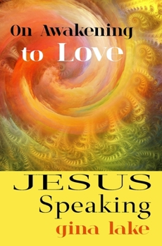 Paperback Jesus Speaking: On Awakening to Love Book