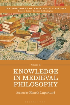 Knowledge in Medieval Philosophy - Book #2 of the Philosophy of Knowledge: A History