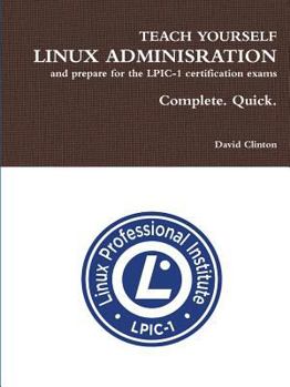 Paperback Teach Yourself Linux Administration and Prepare for the Lpic-1 Certification Exams Book