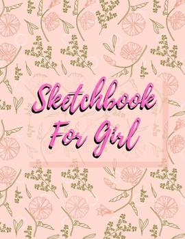 Paperback Sketchbook For Girl: Blank pages, white paper, sketch, doodle and draw - 8.5" X 11", Customized Artist Sketchbook to Draw and Journal: 110 [Large Print] Book