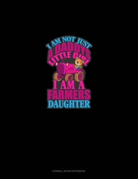 I Am Not Just Daddy's Little Girl I Am A Farmer's Daughter: Cornell Notes Notebook