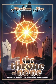 Paperback The Throne of None: Balance, Order, and the Chaos of Freedom... LitRPG Adventure - All in one. Book