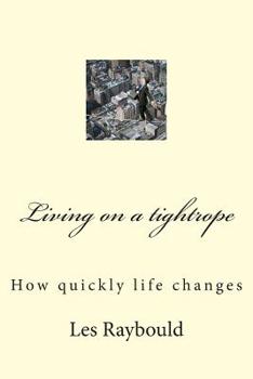 Paperback Living on a tightrope: How quickly life changes Book