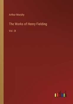 Paperback The Works of Henry Fielding: Vol. IX Book